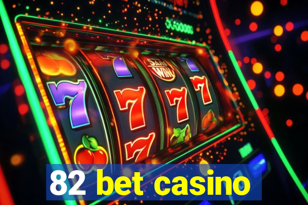 82 bet casino